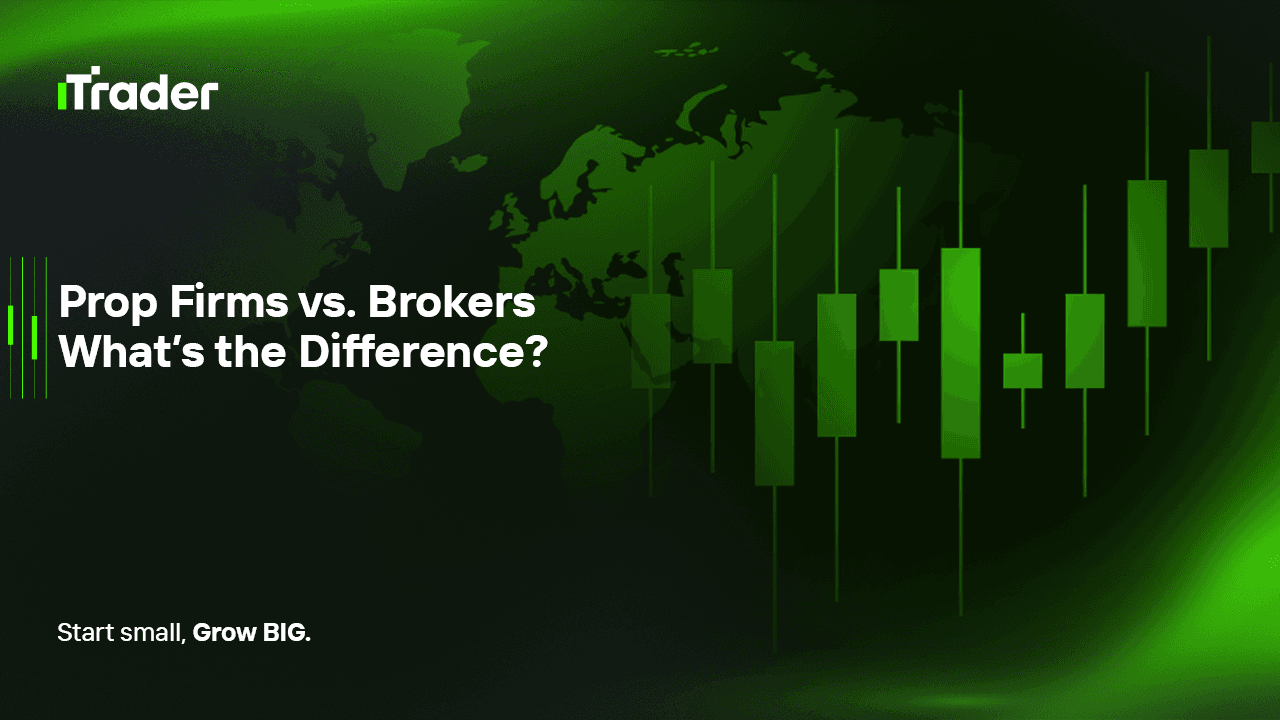 Prop Firms vs. Brokers: What’s the Difference?