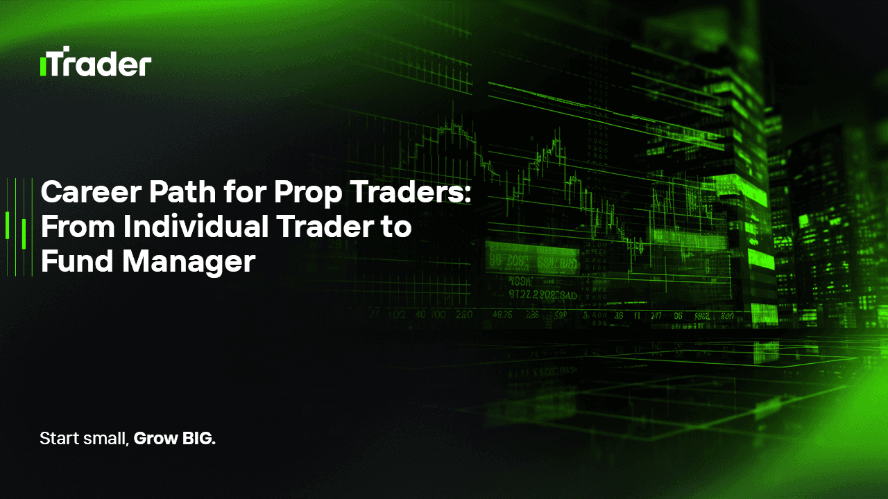 Career Path for Prop Traders: From Individual Trader to Fund Manager