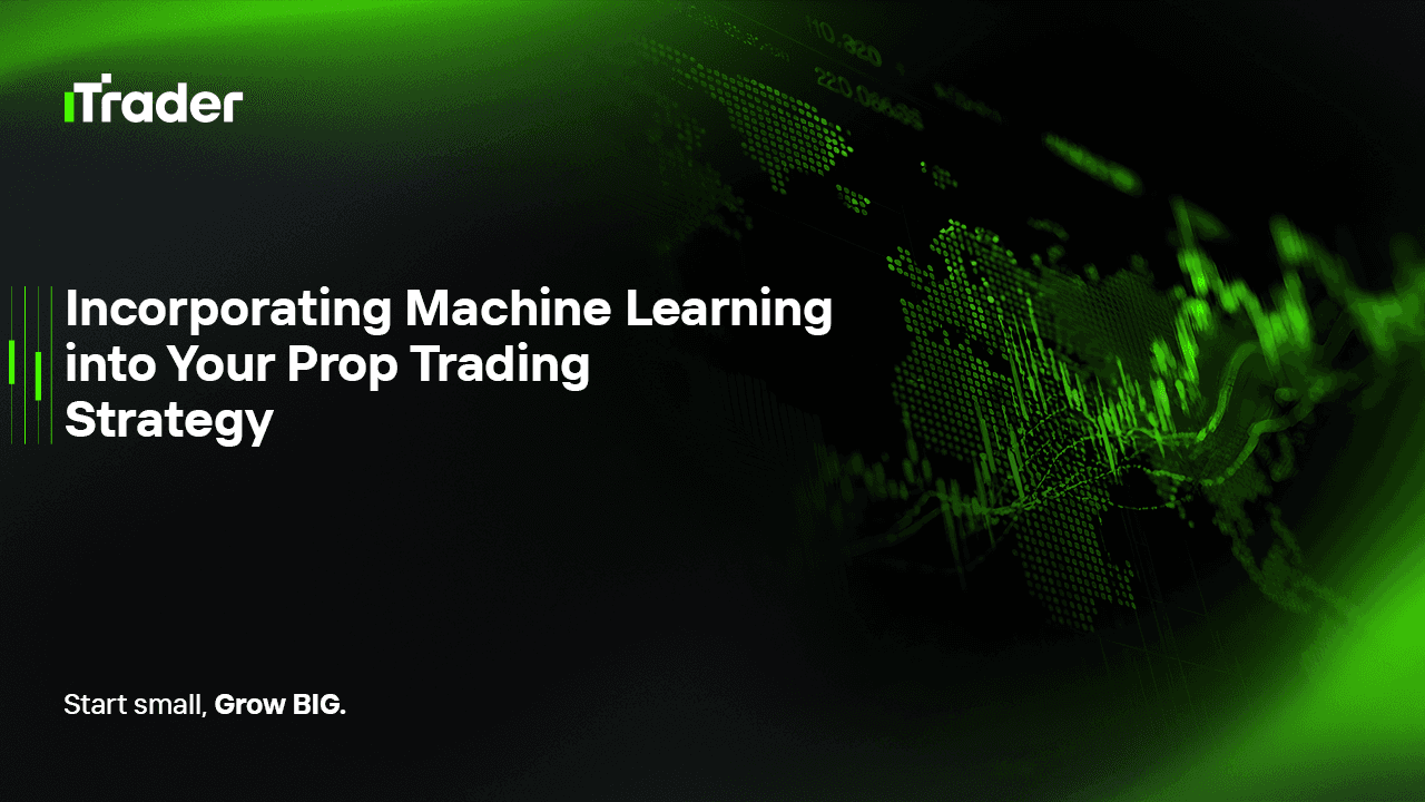Incorporating Machine Learning into Your Prop Trading Strategy